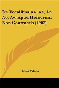 De Vocalibus Aa, Ae, An, Ao, Aw Apud Homerum Non Contractis (1902)
