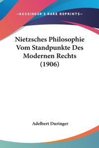 Nietzsches Philosophie Vom Standpunkte Des Modernen Rechts (1906)