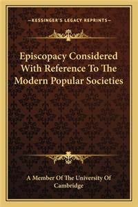 Episcopacy Considered With Reference To The Modern Popular Societies