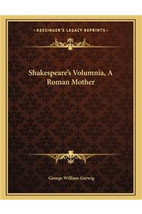 Shakespeare's Volumnia, a Roman Mother