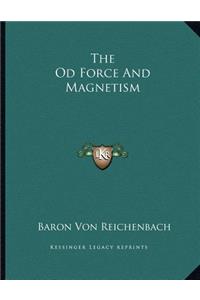 The Od Force and Magnetism