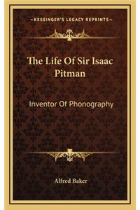 The Life of Sir Isaac Pitman: Inventor of Phonography