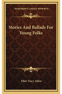 Stories And Ballads For Young Folks
