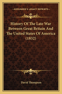 History of the Late War Between Great Britain and the United States of America (1832)