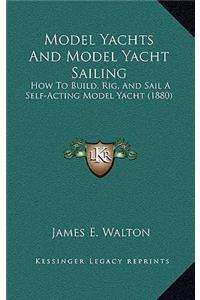 Model Yachts And Model Yacht Sailing