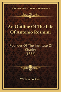 An Outline Of The Life Of Antonio Rosmini