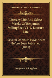 Literary Life And Select Works Of Benjamin Stillingfleet V1-2, Literary Life