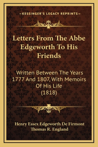 Letters From The Abbe Edgeworth To His Friends