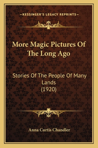 More Magic Pictures Of The Long Ago