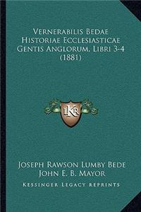 Vernerabilis Bedae Historiae Ecclesiasticae Gentis Anglorum, Libri 3-4 (1881)