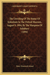 The Unveiling Of The Statue Of Sydenham In The Oxford Museum, August 9, 1894, By The Marquess Of Salisbury (1894)