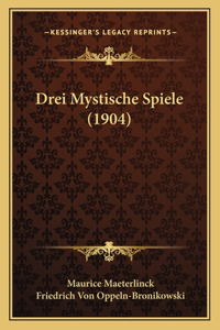 Drei Mystische Spiele (1904)