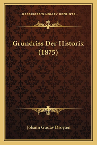 Grundriss Der Historik (1875)