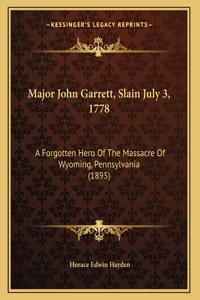 Major John Garrett, Slain July 3, 1778