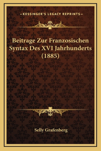 Beitrage Zur Franzosischen Syntax Des XVI Jahrhunderts (1885)