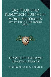 Das Teur Und Kunstlich Buechlin Morie Encomion