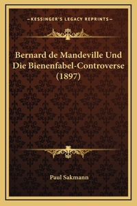 Bernard de Mandeville Und Die Bienenfabel-Controverse (1897)