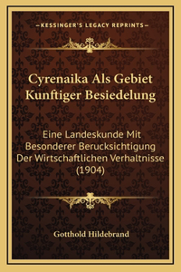 Cyrenaika ALS Gebiet Kunftiger Besiedelung