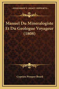Manuel Du Mineralogiste Et Du Geologue Voyageur (1808)