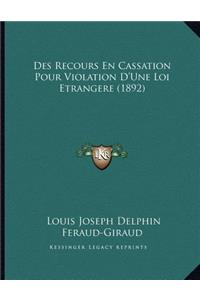 Des Recours En Cassation Pour Violation D'Une Loi Etrangere (1892)