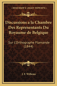 Discussions a la Chambre Des Representants Du Royaume de Belgique