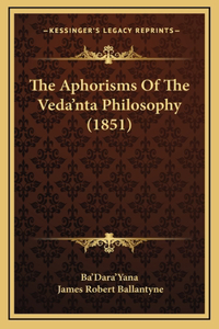 The Aphorisms Of The Veda'nta Philosophy (1851)