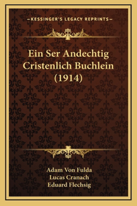 Ein Ser Andechtig Cristenlich Buchlein (1914)