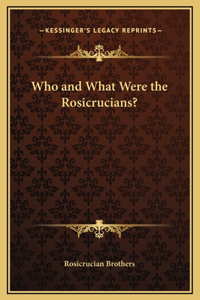 Who and What Were the Rosicrucians?