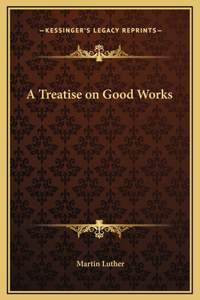 Treatise on Good Works