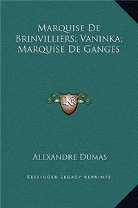 Marquise de Brinvilliers; Vaninka; Marquise de Ganges