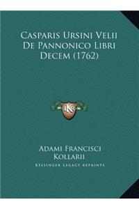 Casparis Ursini Velii De Pannonico Libri Decem (1762)