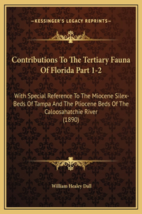 Contributions To The Tertiary Fauna Of Florida Part 1-2