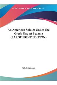 An American Soldier Under the Greek Flag at Bezanie