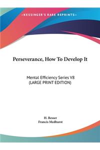 Perseverance, How to Develop It