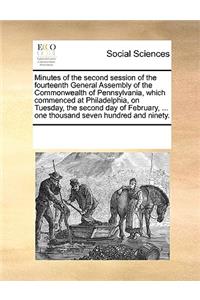 Minutes of the second session of the fourteenth General Assembly of the Commonwealth of Pennsylvania, which commenced at Philadelphia, on Tuesday, the second day of February, ... one thousand seven hundred and ninety.