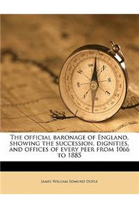 official baronage of England, showing the succession, dignities, and offices of every peer from 1066 to 1885