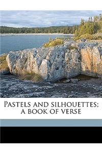 Pastels and Silhouettes; A Book of Verse