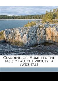 Claudine, Or, Humility, the Basis of All the Virtues