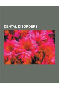 Dental Disorders: Apert Syndrome, Bruxism, Buccal Bifurcation Cyst, Calcifying Odontogenic Cyst, Cavitation (Bone), Condylar Resorption,