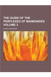 The Guide of the Perplexed of Maimonides Volume 3