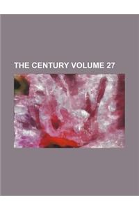 The Century Volume 27