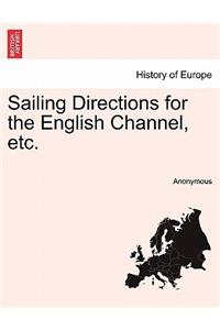 Sailing Directions for the English Channel, Etc.