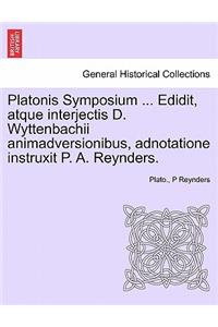 Platonis Symposium ... Edidit, Atque Interjectis D. Wyttenbachii Animadversionibus, Adnotatione Instruxit P. A. Reynders.