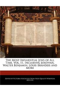 The Most Influential Jews of All Time, Vol. 11, Including Josephus, Walter Benjamin, Louis Brandeis and More