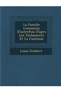 La Famille Limousine D'autrefois D'apr�s Les Testaments Et La Coutume