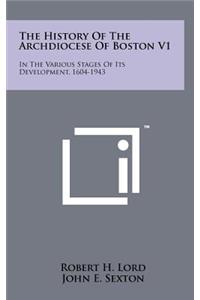 The History of the Archdiocese of Boston V1