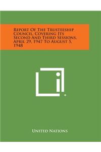 Report of the Trusteeship Council, Covering Its Second and Third Sessions, April 29, 1947 to August 5, 1948