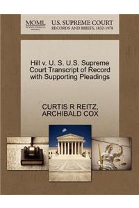 Hill V. U. S. U.S. Supreme Court Transcript of Record with Supporting Pleadings