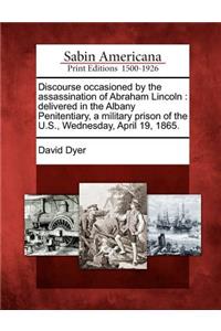 Discourse Occasioned by the Assassination of Abraham Lincoln