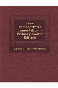 Love Demonstrates Immortality